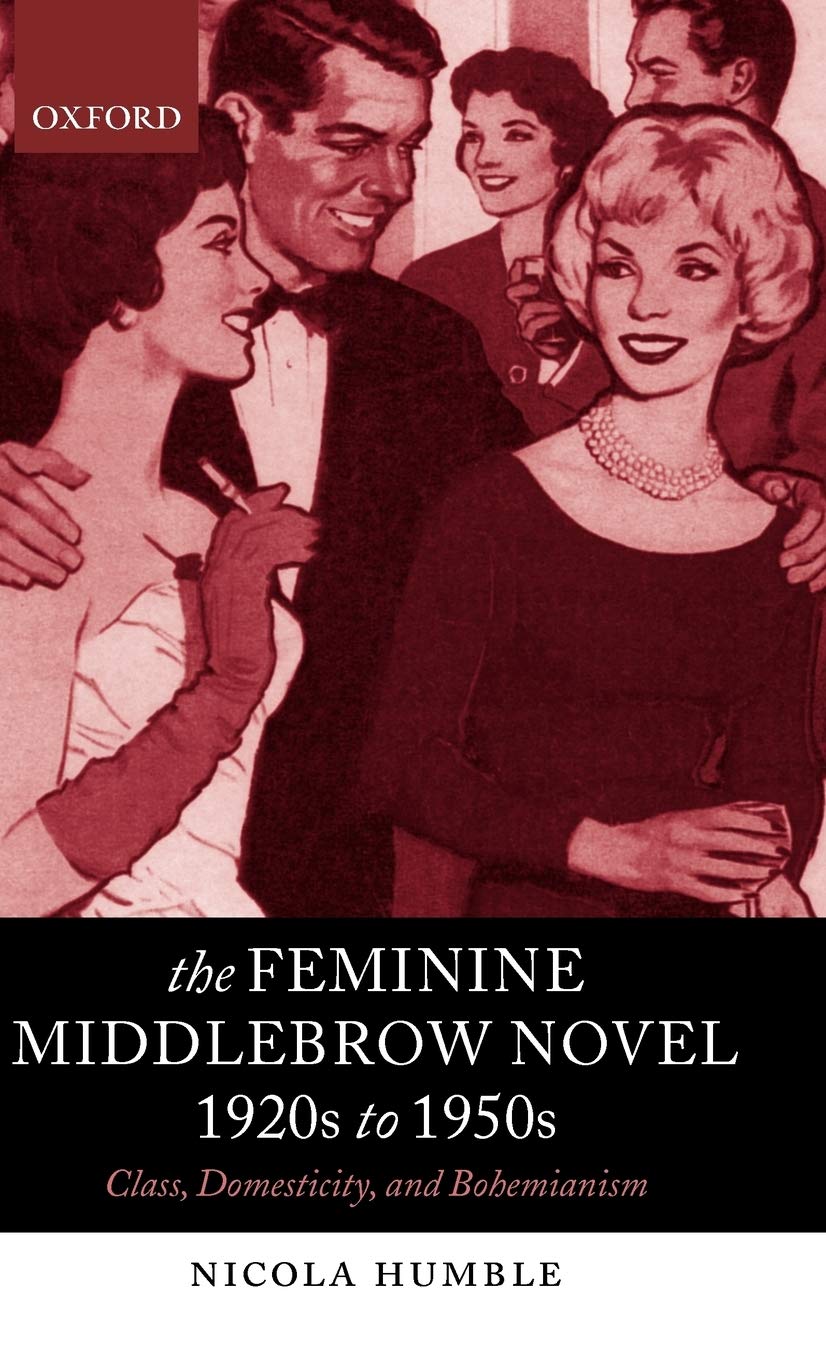 The Feminine Middlebrow Novel, 1920s to 1950s Books
