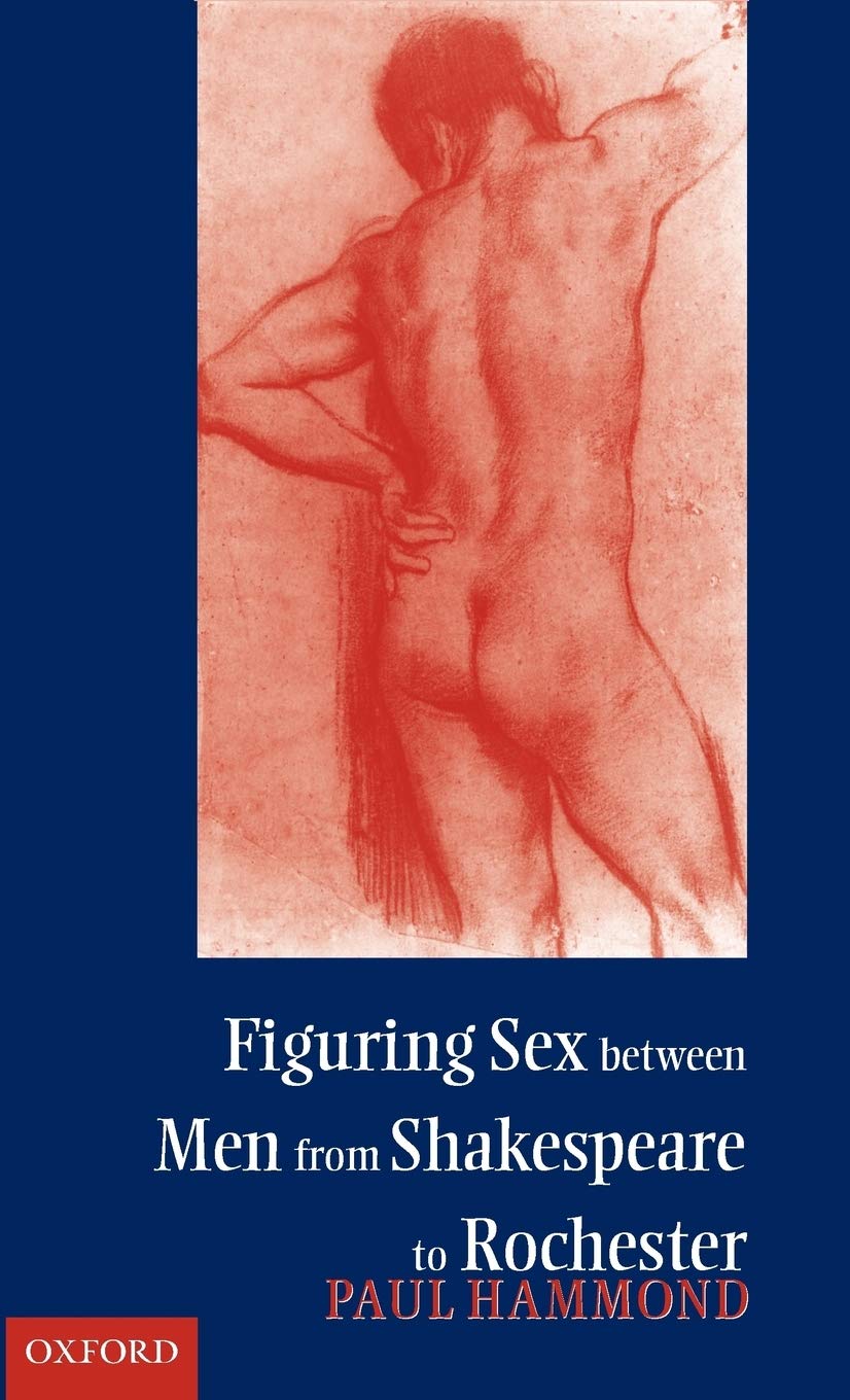 Figuring Sex Between Men from Shakespeare to Rochester Social Sciences