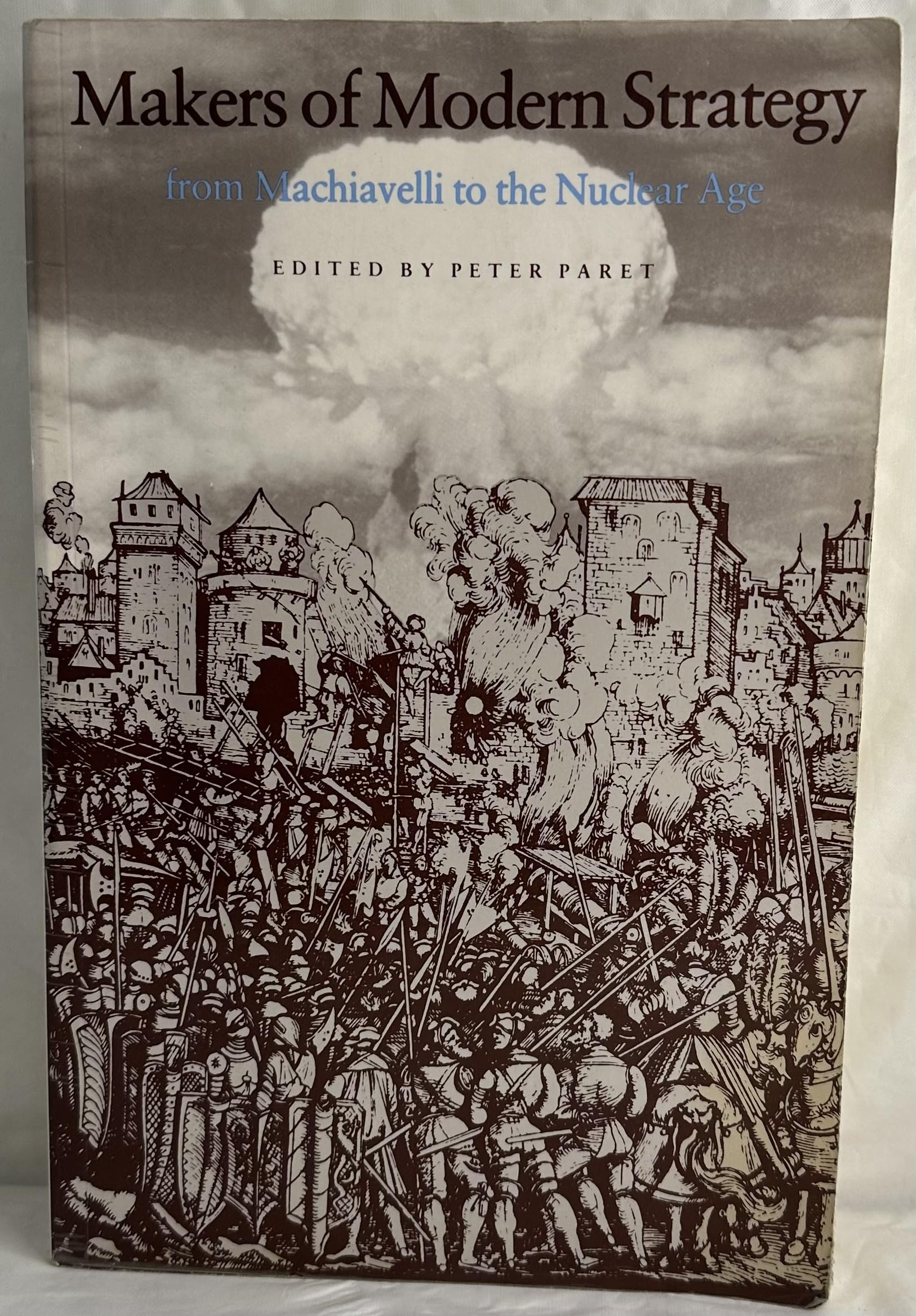Makers of Modern Strategy from Machiavelli to the Nuclear Age Social Sciences