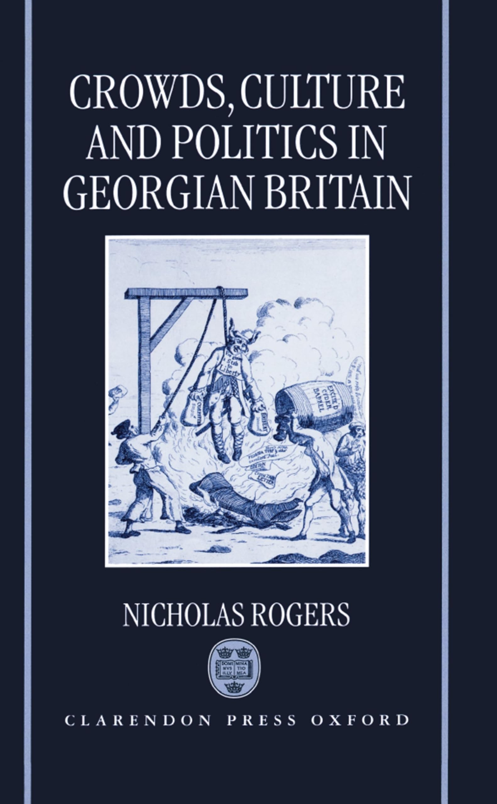 Crowds, Culture, and Politics in Georgian Britain Politics & History