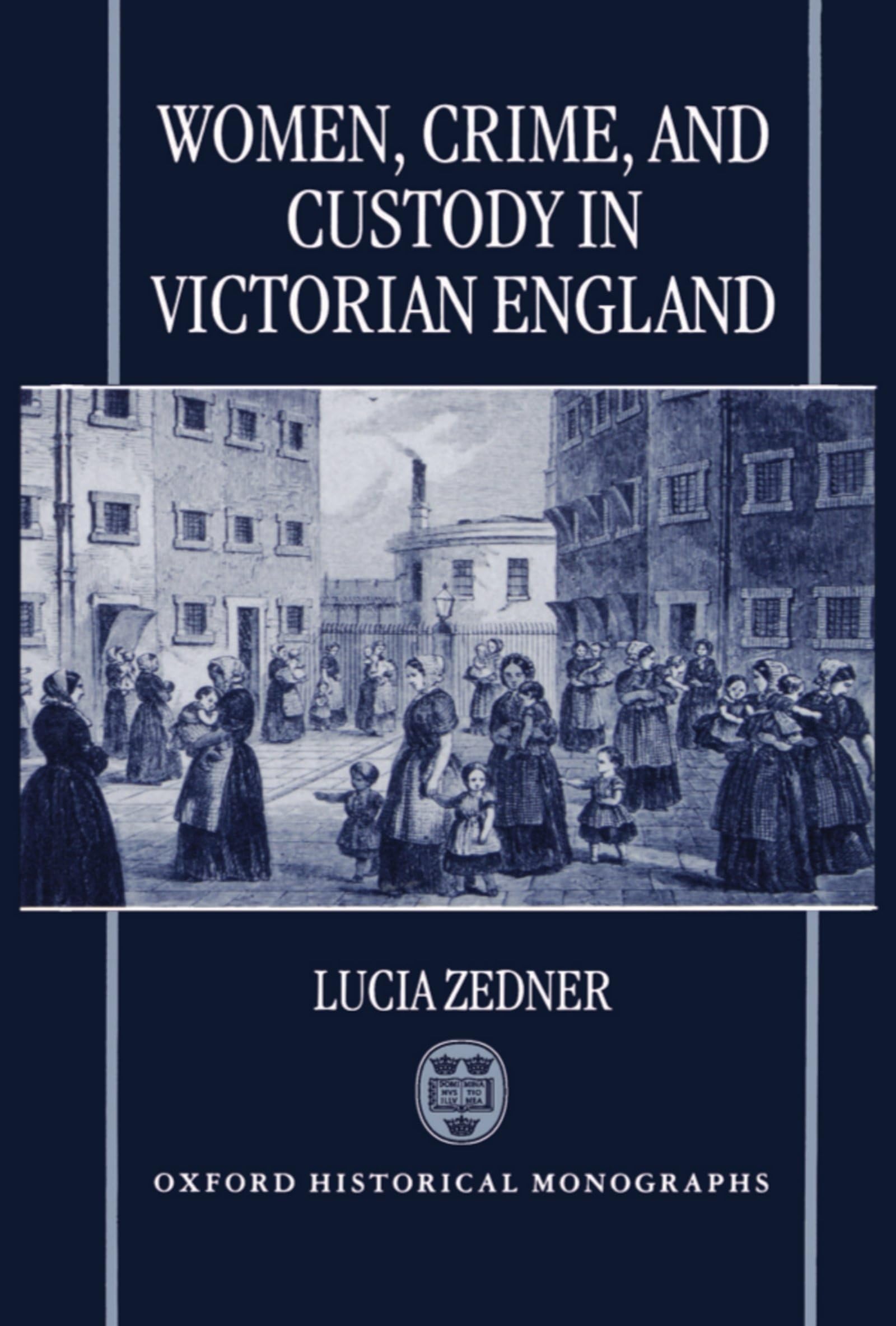 Women, Crime, and Custody in Victorian England Law