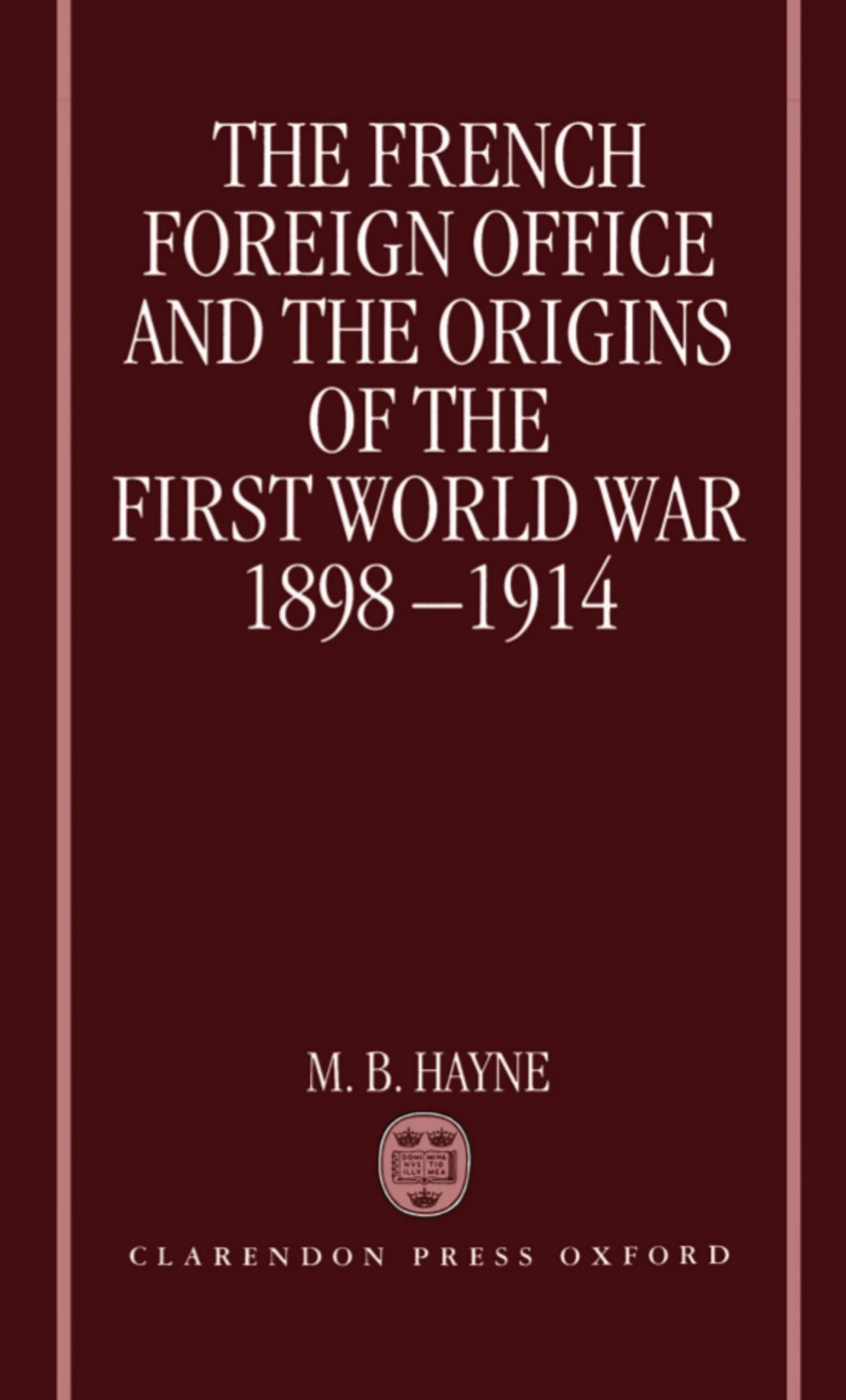 The French Foreign Office and the Origins of the First World War, 1898-1914 Law