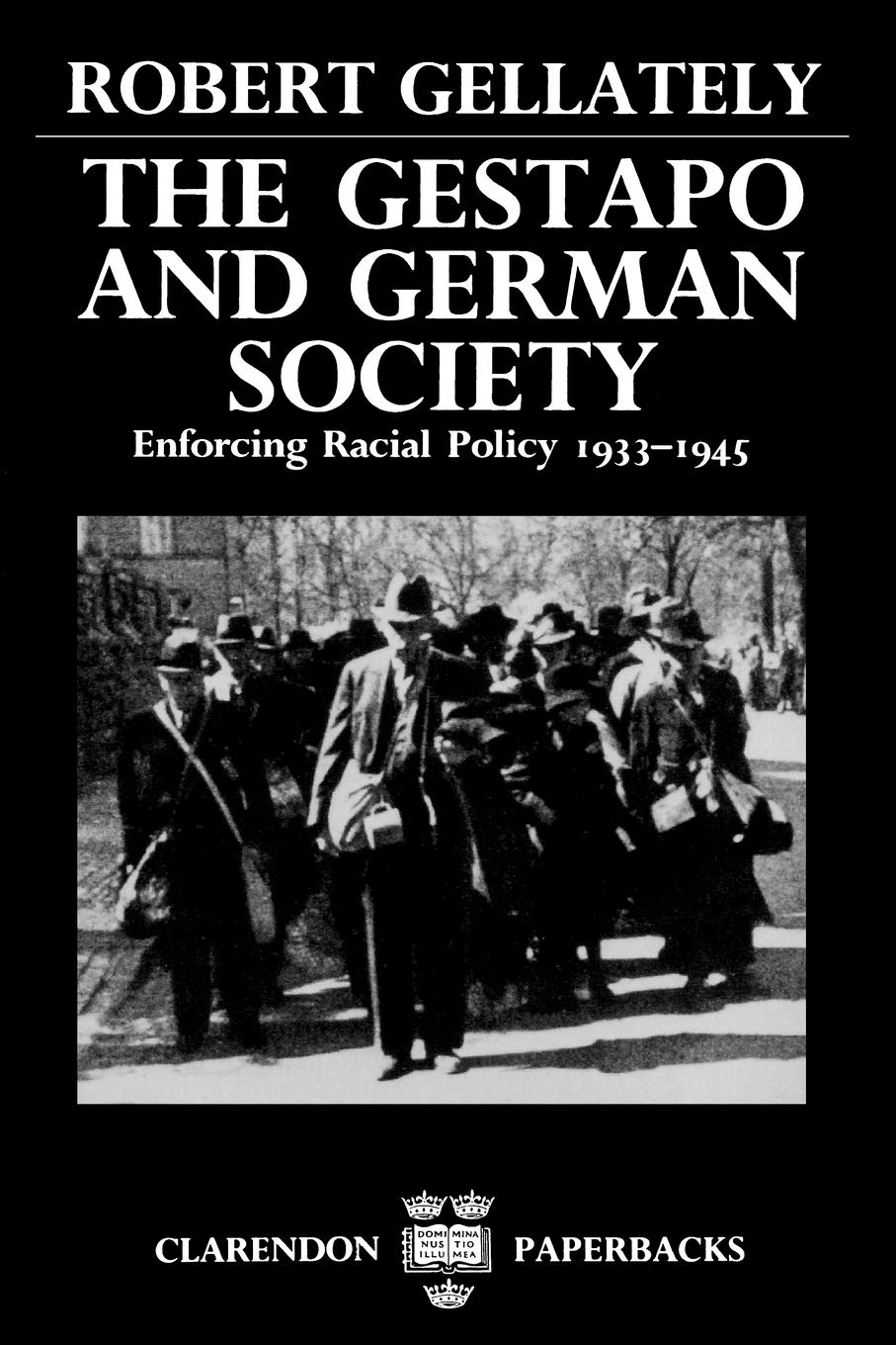 The Gestapo and German Society: Enforcing Racial Policy 1933-1945 (Clarendon Paperbacks) Social Sciences