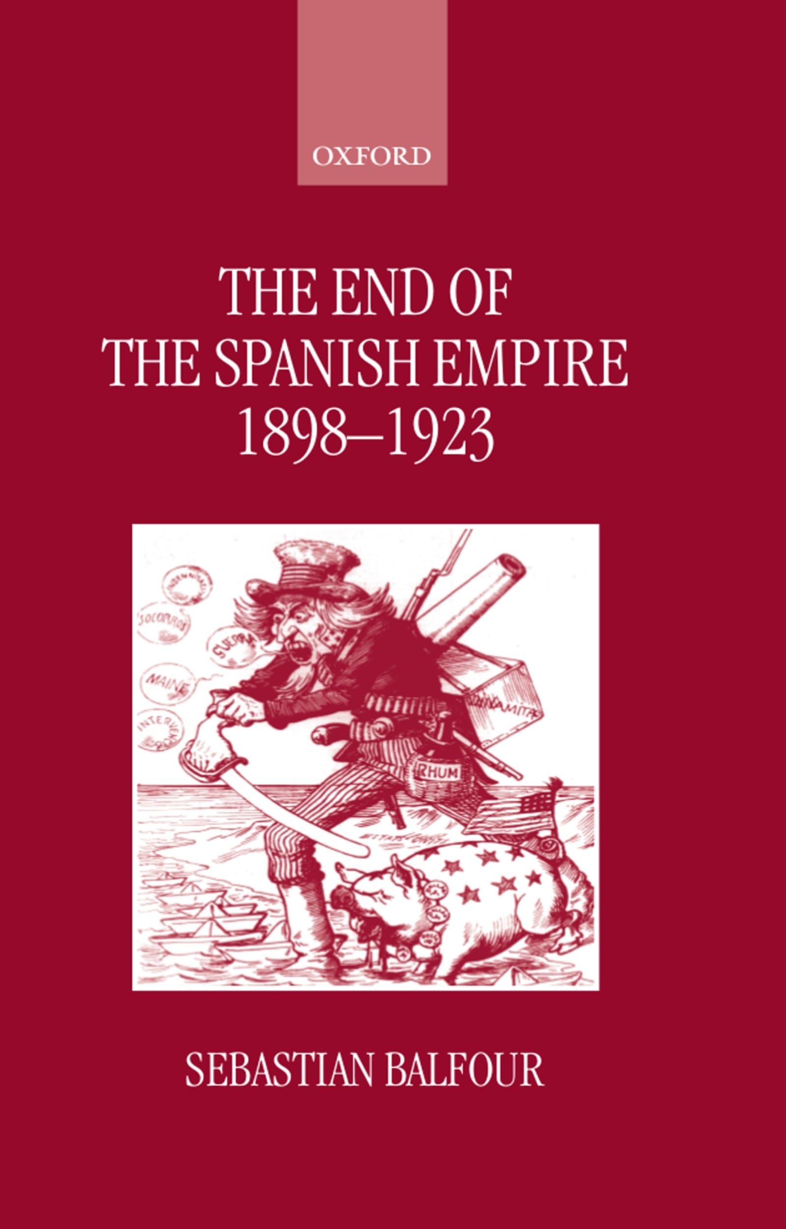 The End of the Spanish Empire, 1898-1923 Politics & History