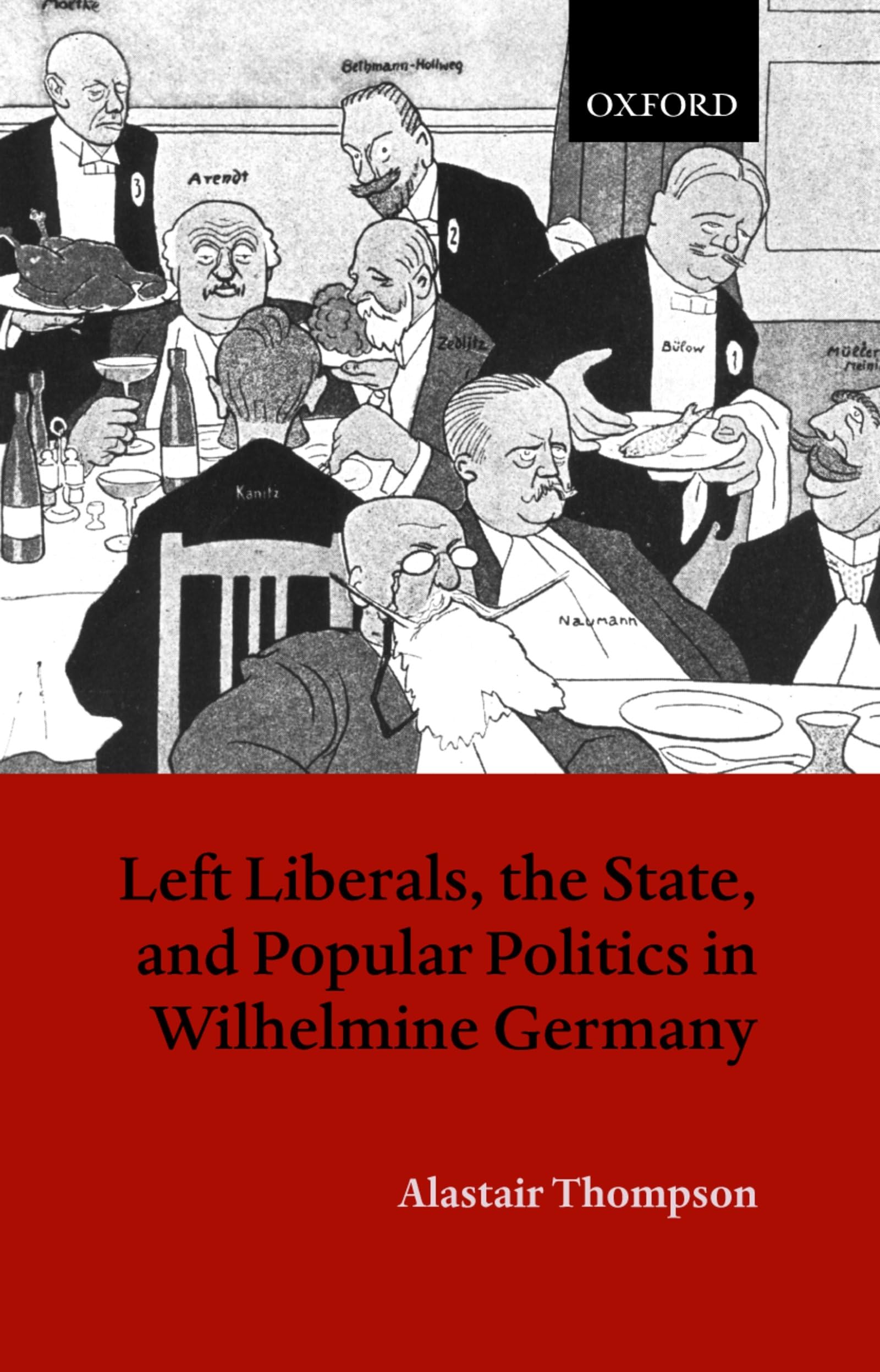 Left Liberals, the State, and Popular Politics in Wilhelmine Germany Social Sciences
