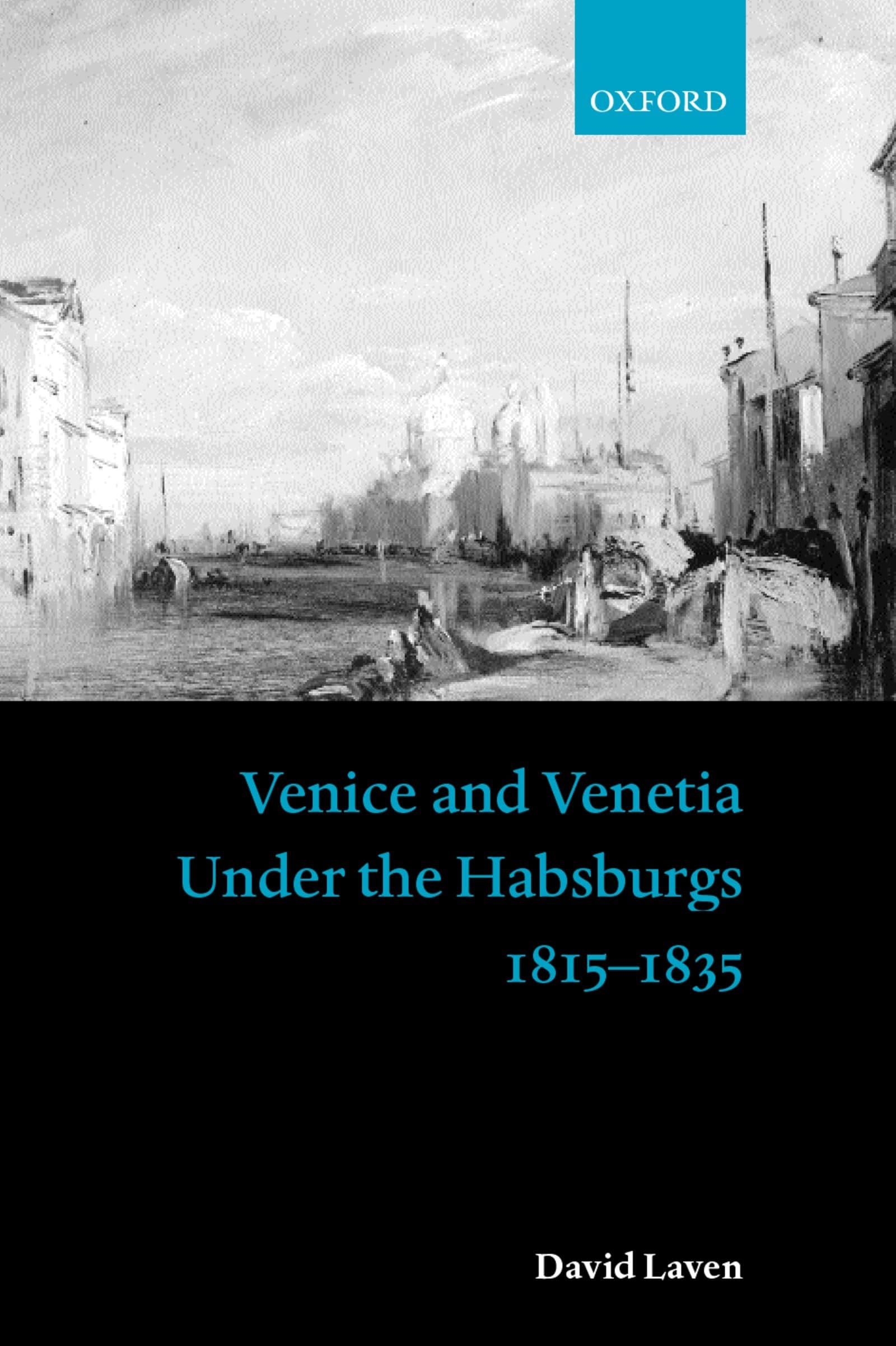 Venice and Venetia Under the Habsburgs Politics & History