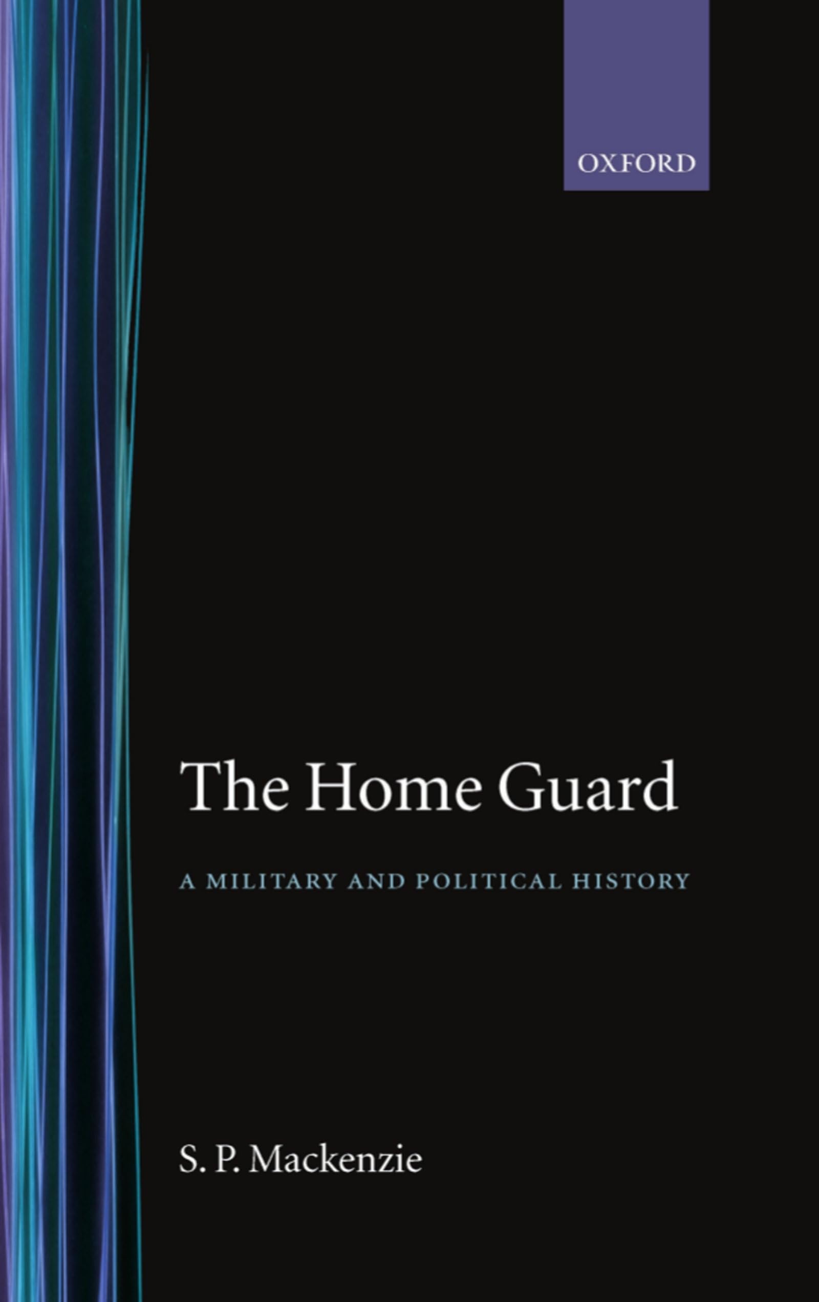 The Home Guard ' a Military and Political History' Politics & History