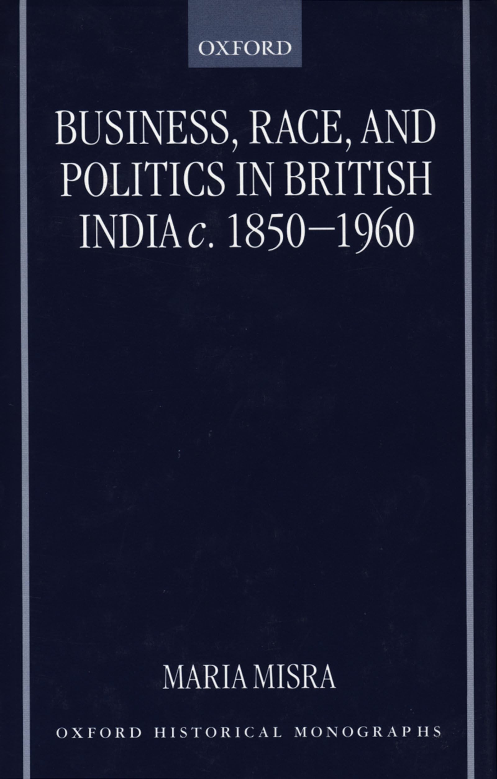 Business, Race, and Politics in British India, C. 1850-1960 General education