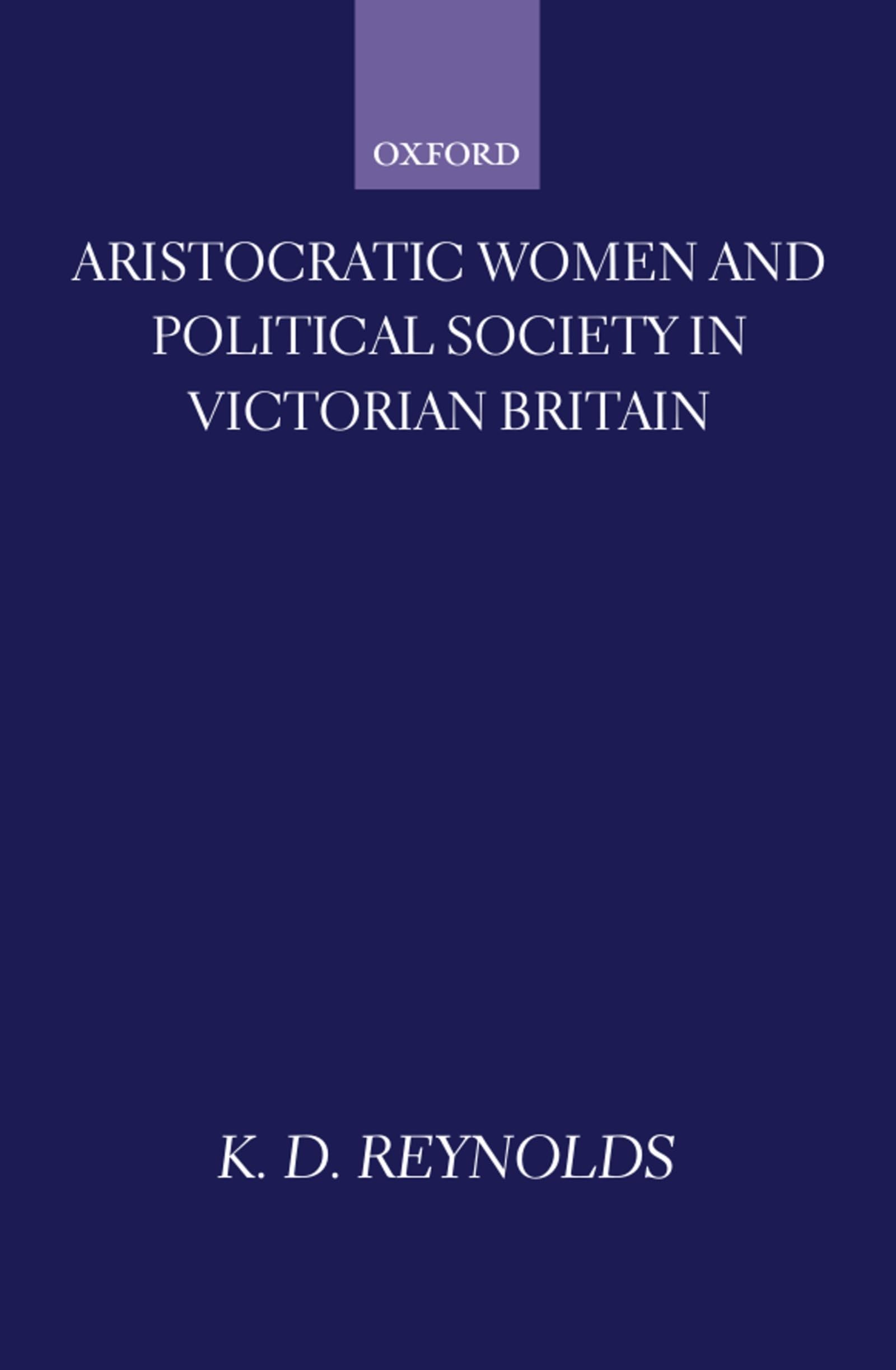 Aristocratic Women and Political Society in Victorian Britain Social Sciences