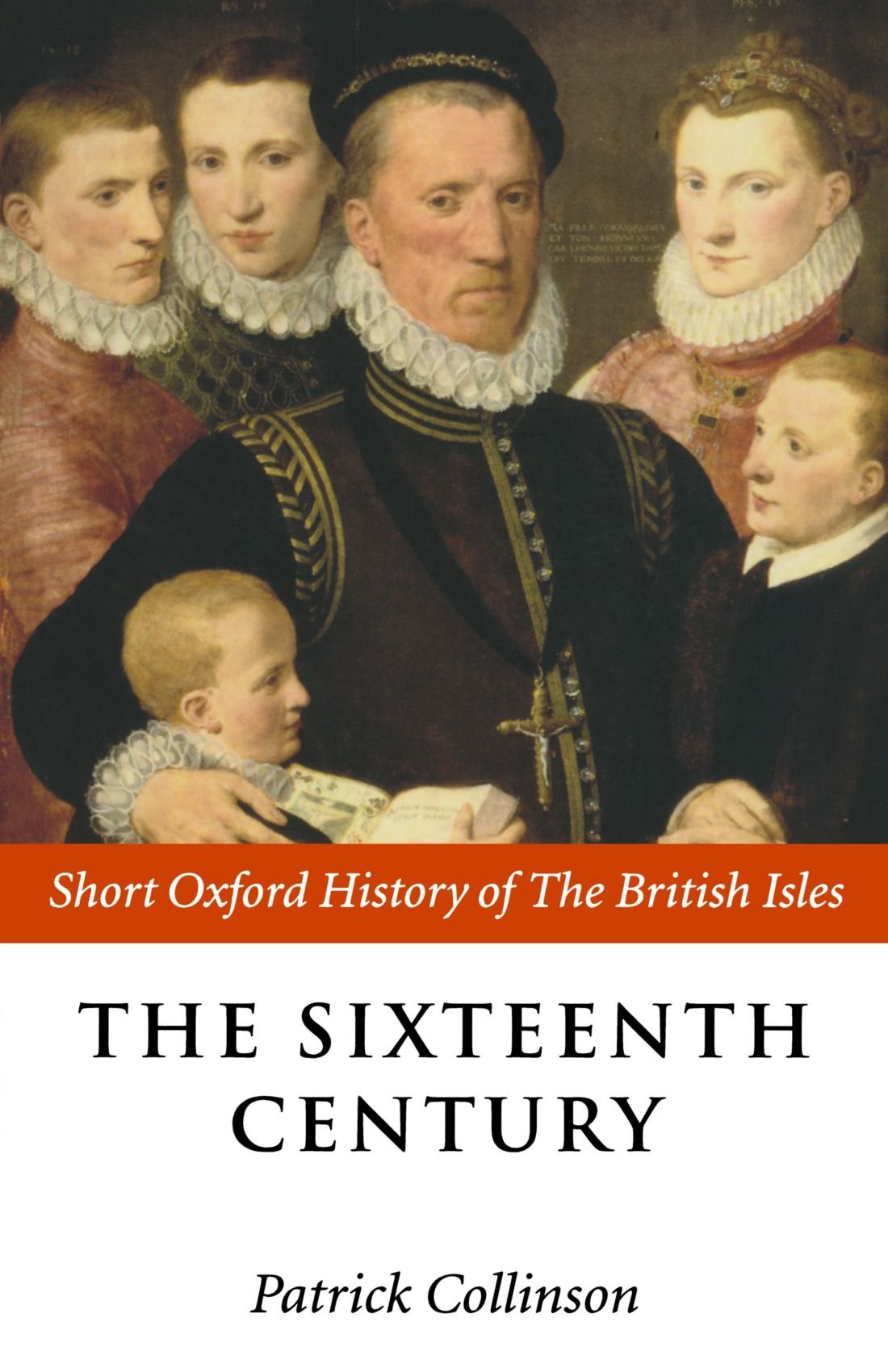 The Sixteenth Century: 1485-1603 (Short Oxford History of the British Isles) book