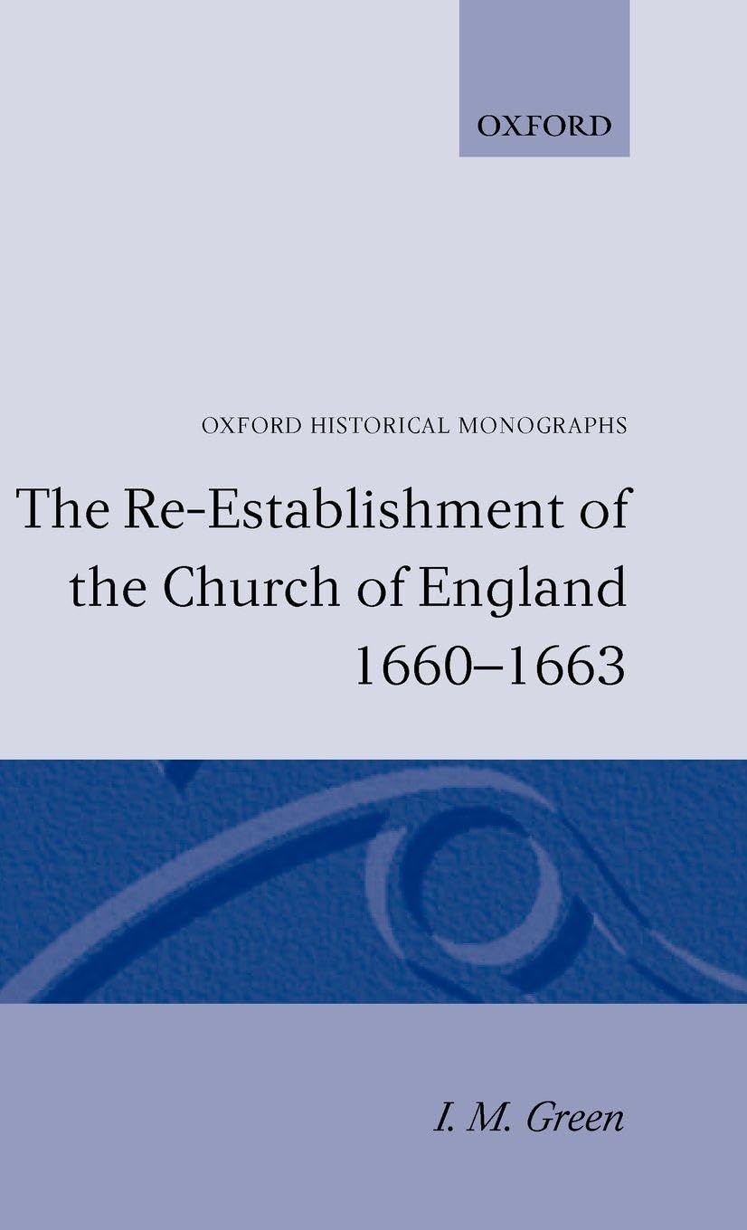 The Re-Establishment of the Church of England 1660 -1663 Religion & Esotericism