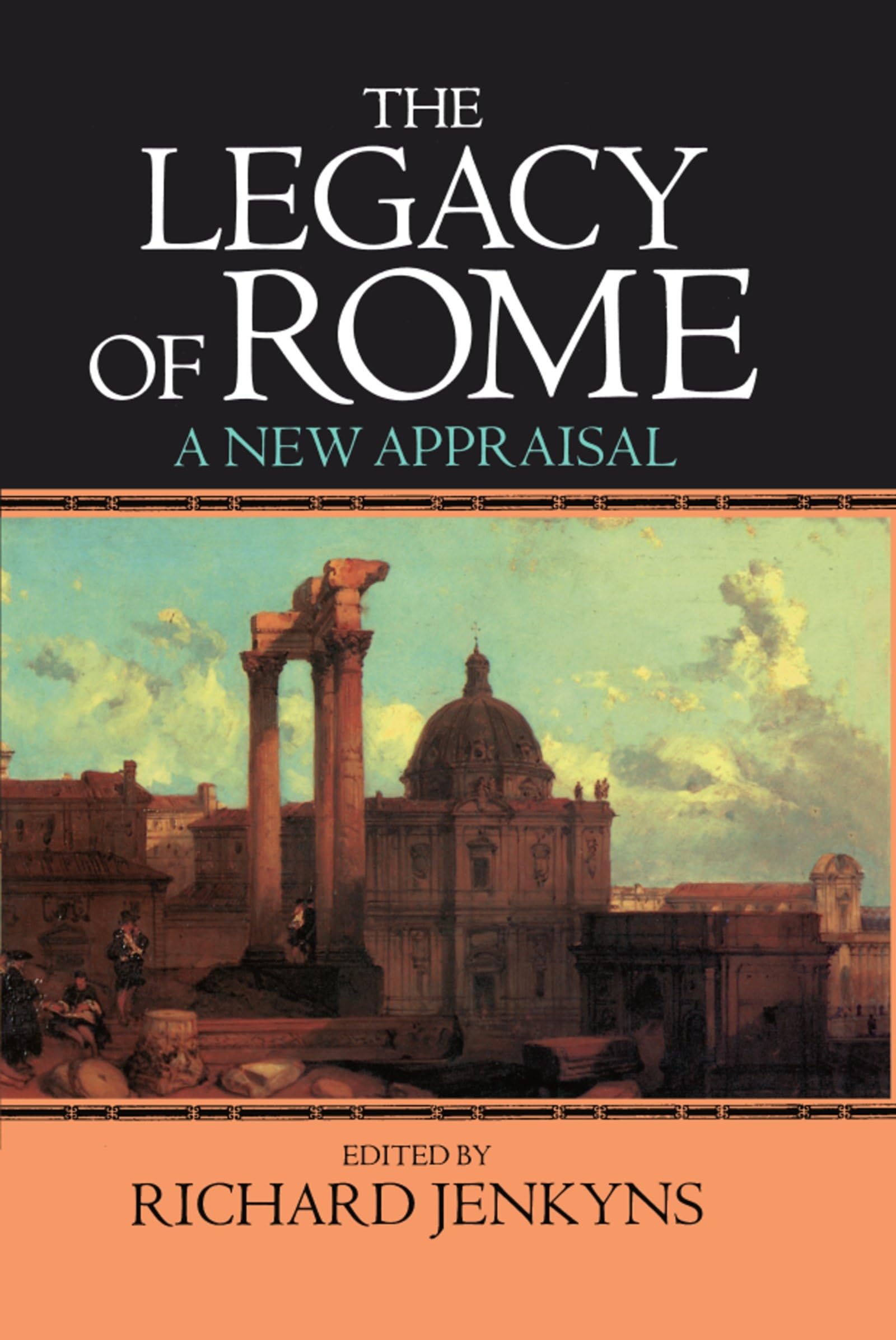 The Legacy of Rome: A New Appraisal (Legacy S) General education