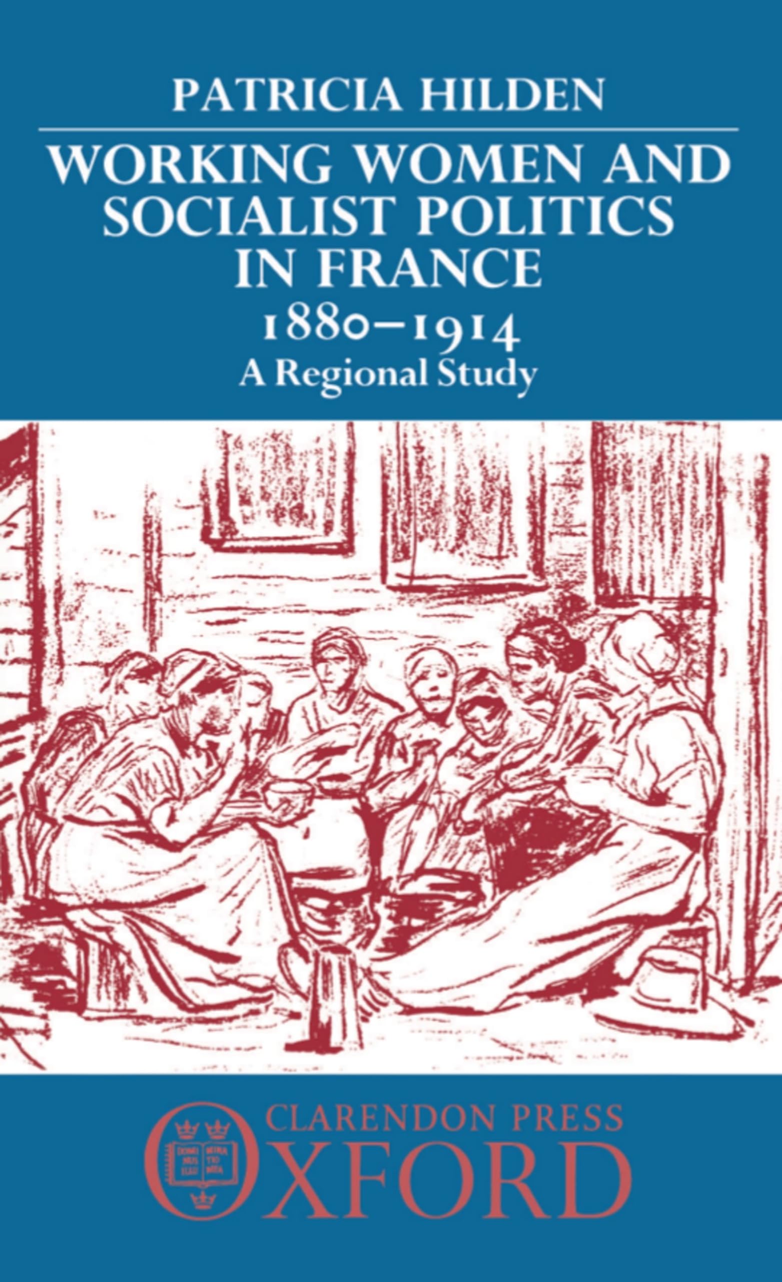 Working Women and Socialist Politics in France, 1880-1914 Social Sciences