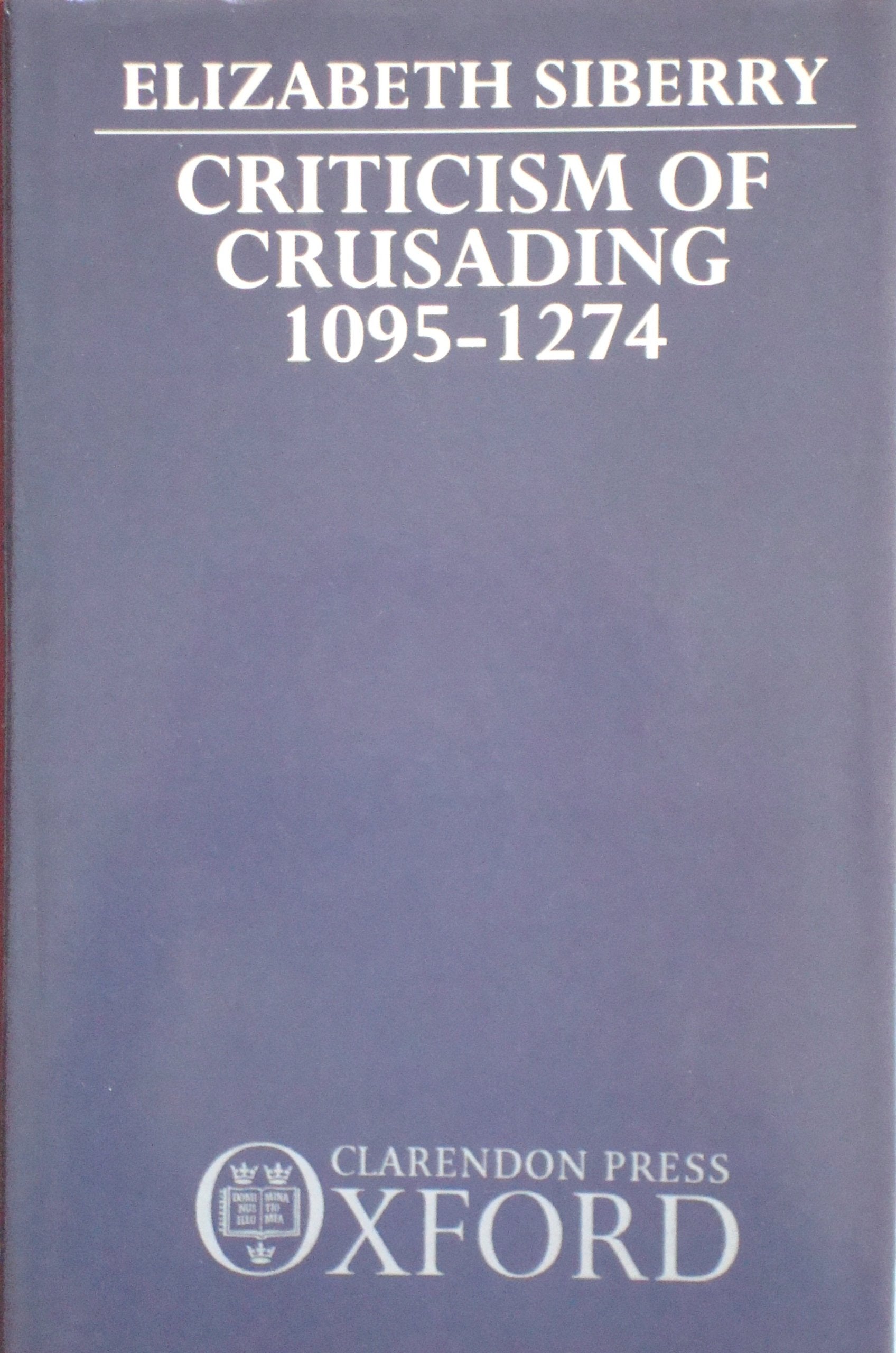 Criticism of Crusading, 1095-1274 Social Sciences