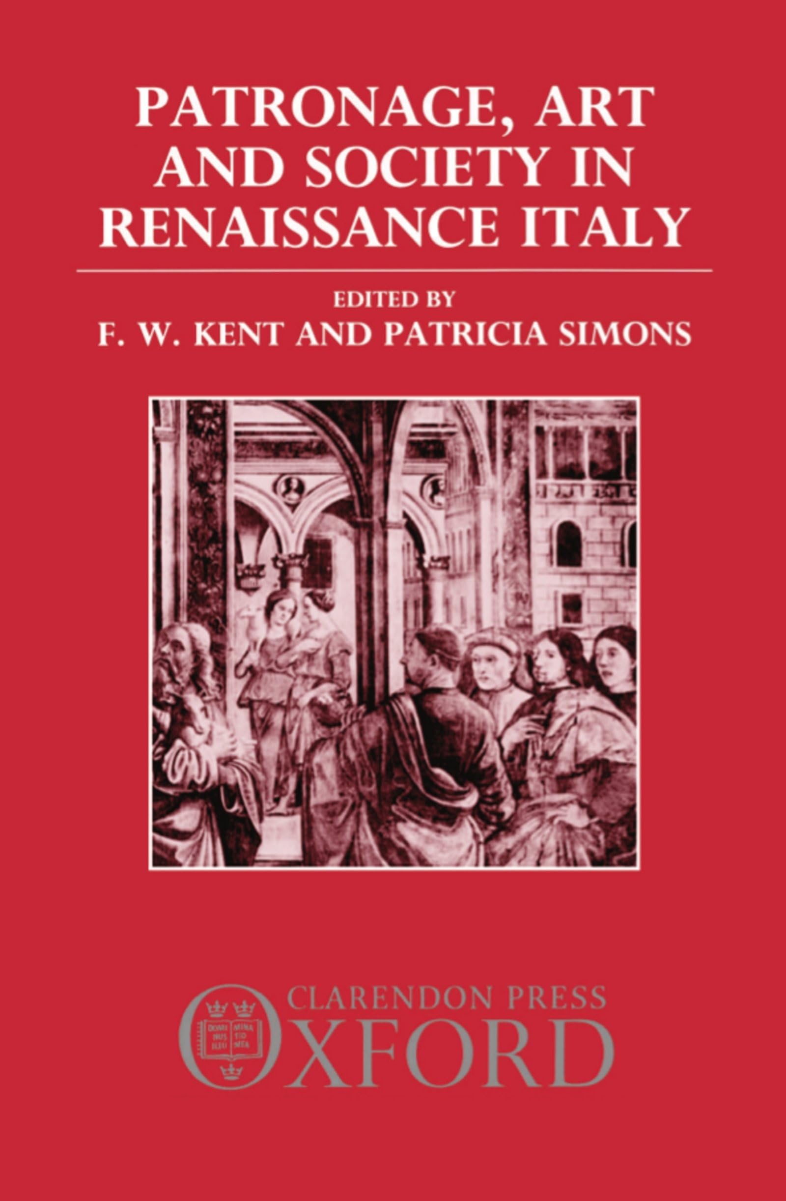 Patronage, Art, and Society in Renaissance Italy Social Sciences