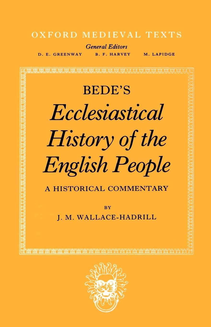 Bede's Ecclesiastical History of the English People: A Historical Commentary (Oxford Medieval Texts) Social Sciences