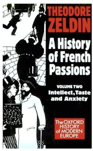 A History of French Passions 1848-1945: Intellect, Taste and Anxiety book
