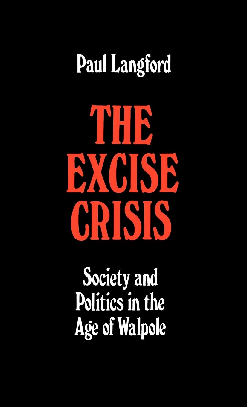 The Excise Crisis - Society and Politics in the Age of Walpole Law