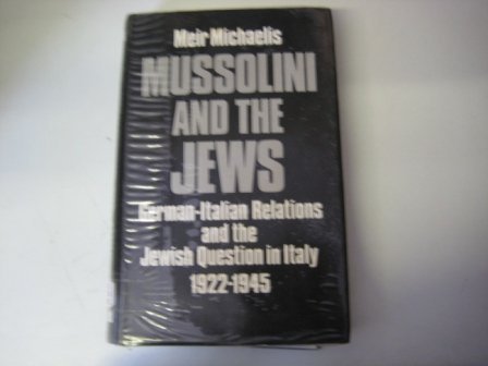 Mussolini and the Jews: German-Italian Relations and the Jewish Question in Italy, 1922-1945: German-Italian Relations and the Jewish Question, 1922-45 Social Sciences