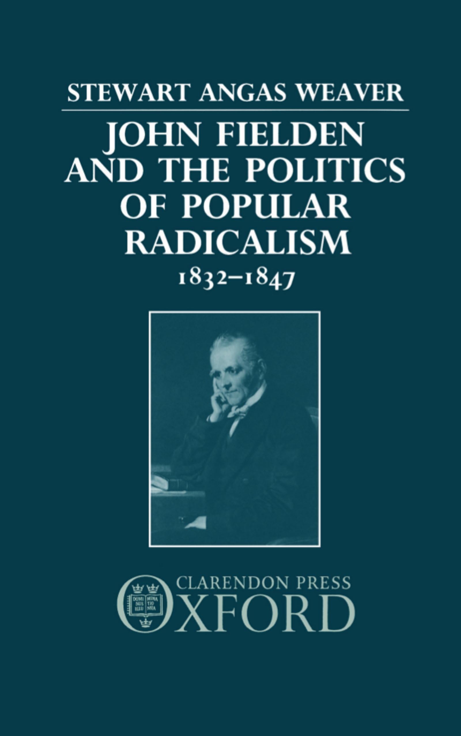 John Fielden and Politics Popular Radicalism 1832-1847 Law