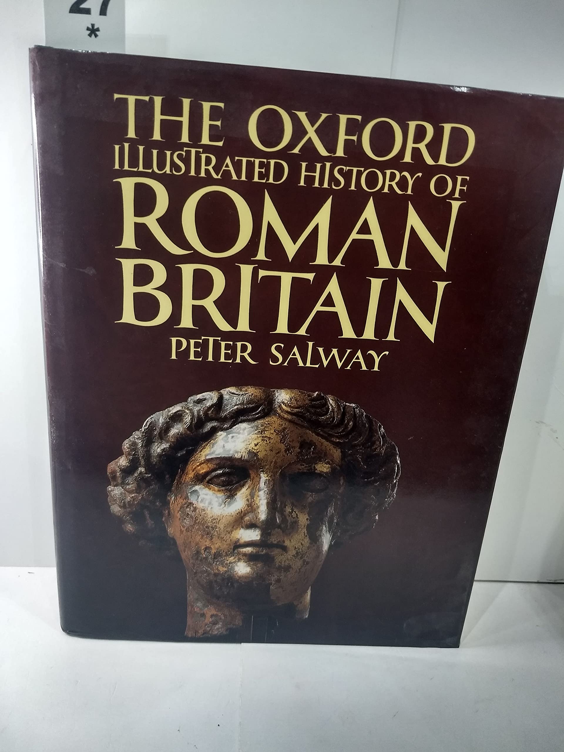 The Oxford Illustrated History of Roman Britain Politics & History