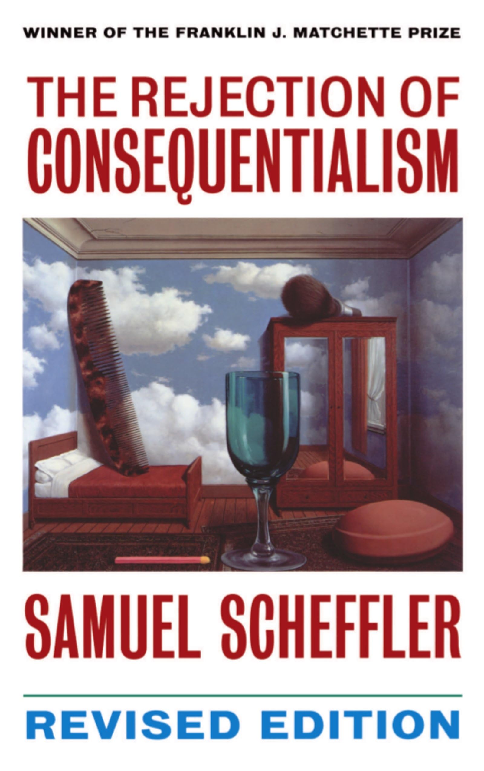 The Rejection of Consequentialism: A Philosophical Investigation of the Considerations Underlying Rival Moral Conceptions (Clarendon Paperbacks) Philosophy