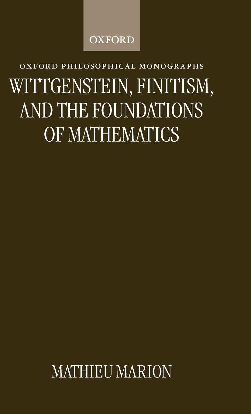 Wittgenstein, Finitism, and the Foundations of Mathematics Philosophy