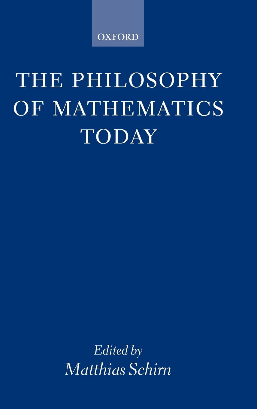 The Philosophy of Mathematics Today Philosophy