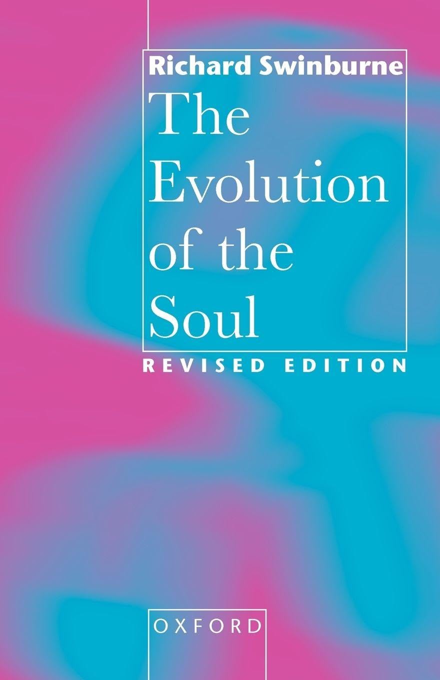 SWINBURNE:EVOLUTION OF THE SOUL REVISED EDITION PAPER Philosophy