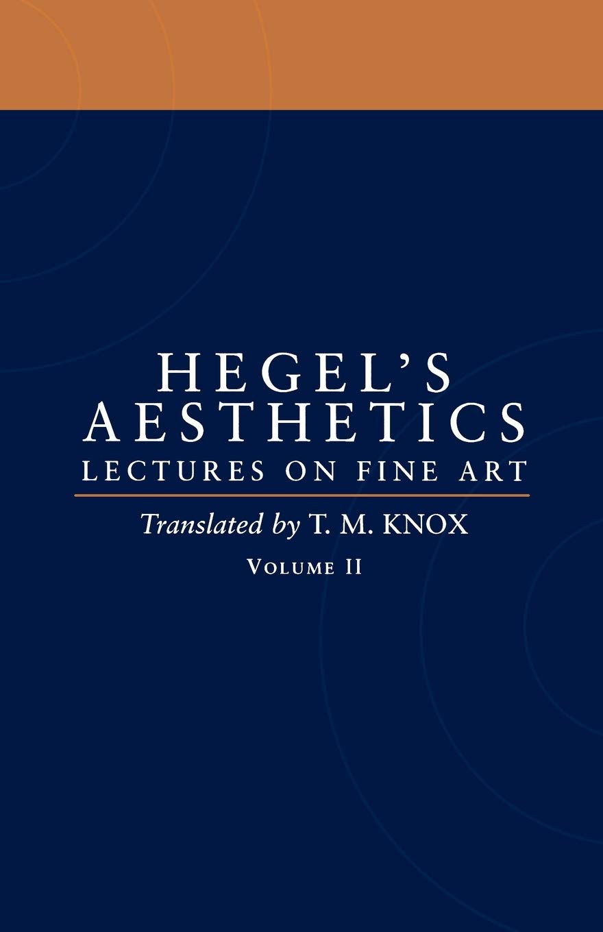 Aesthetics: Lectures on Fine Art Volume ll: Lectures on Fine Art Volume II Philosophy