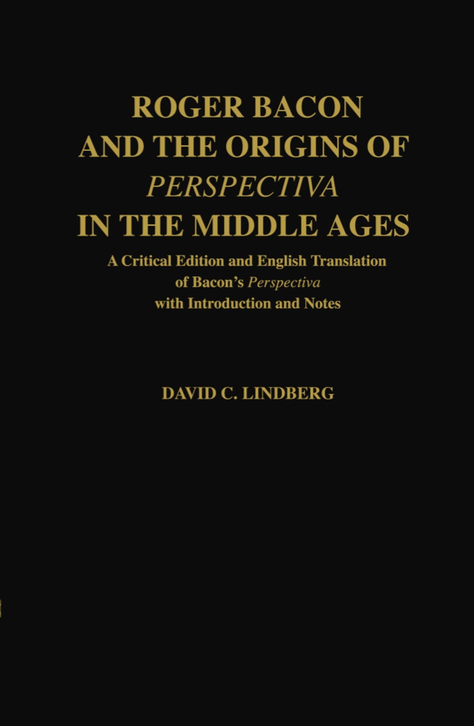 Roger Bacon & the Origins of Perspectiva in the Middle Ages Philosophy