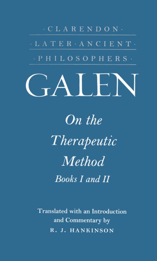 Galen: On the Therapeutic Method/Books 1 and 11 (Clarendon Later Ancient Philosophers) Medicine