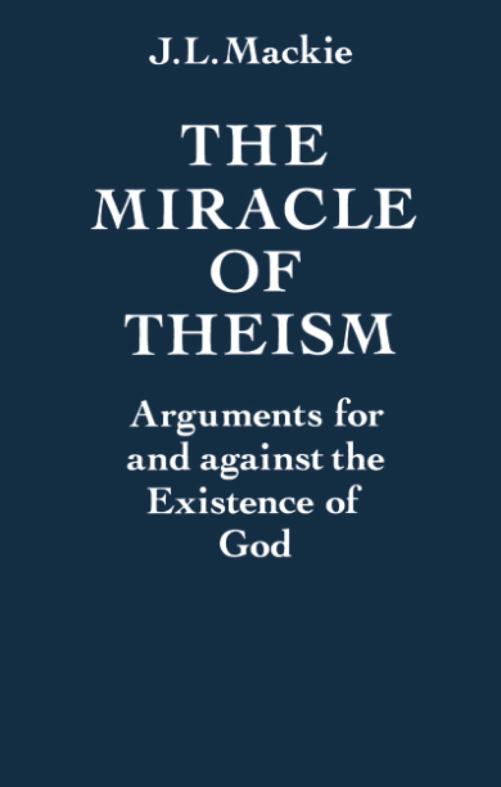 MIRACLE OF THEISM P: Arguments For and Against the Existence of God Film, Art & Culture