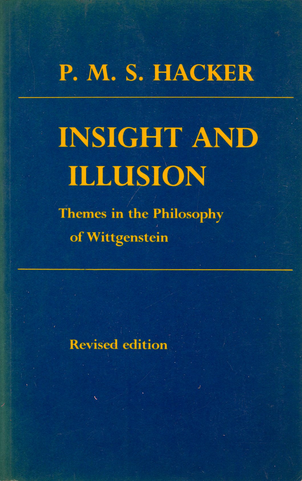Insight and Illusion: Themes in the Philosophy of Wittgenstein Philosophy