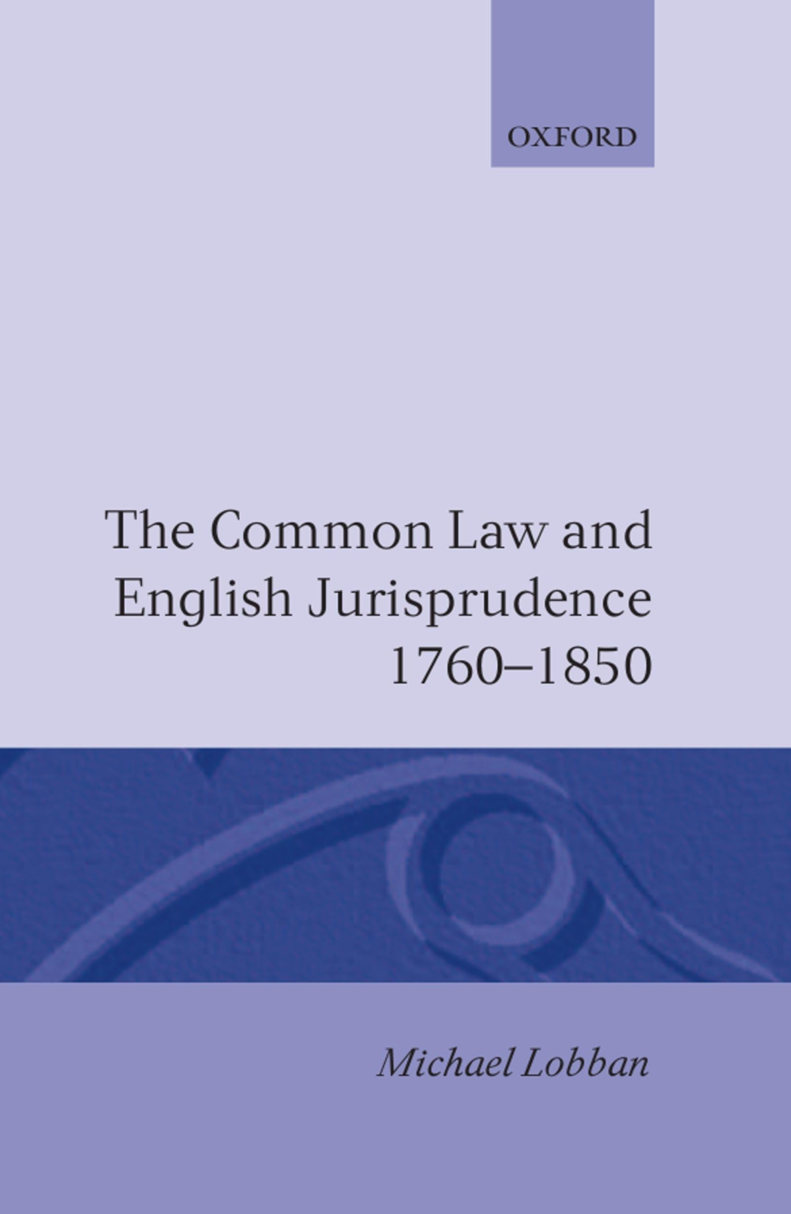 The Common Law and English Jurisprudence 1760-1850 Law