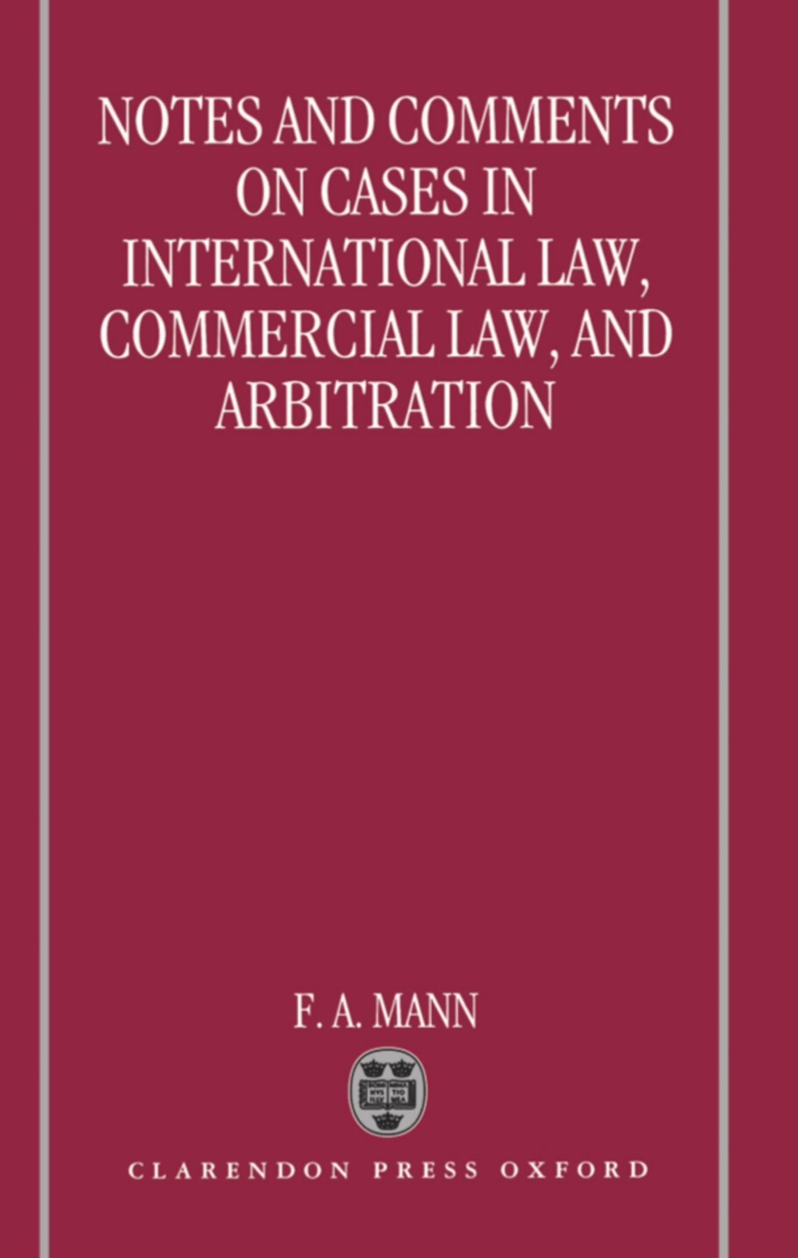 Notes and Comments on Cases in International Law, Commercial Law, and Arbitration Law