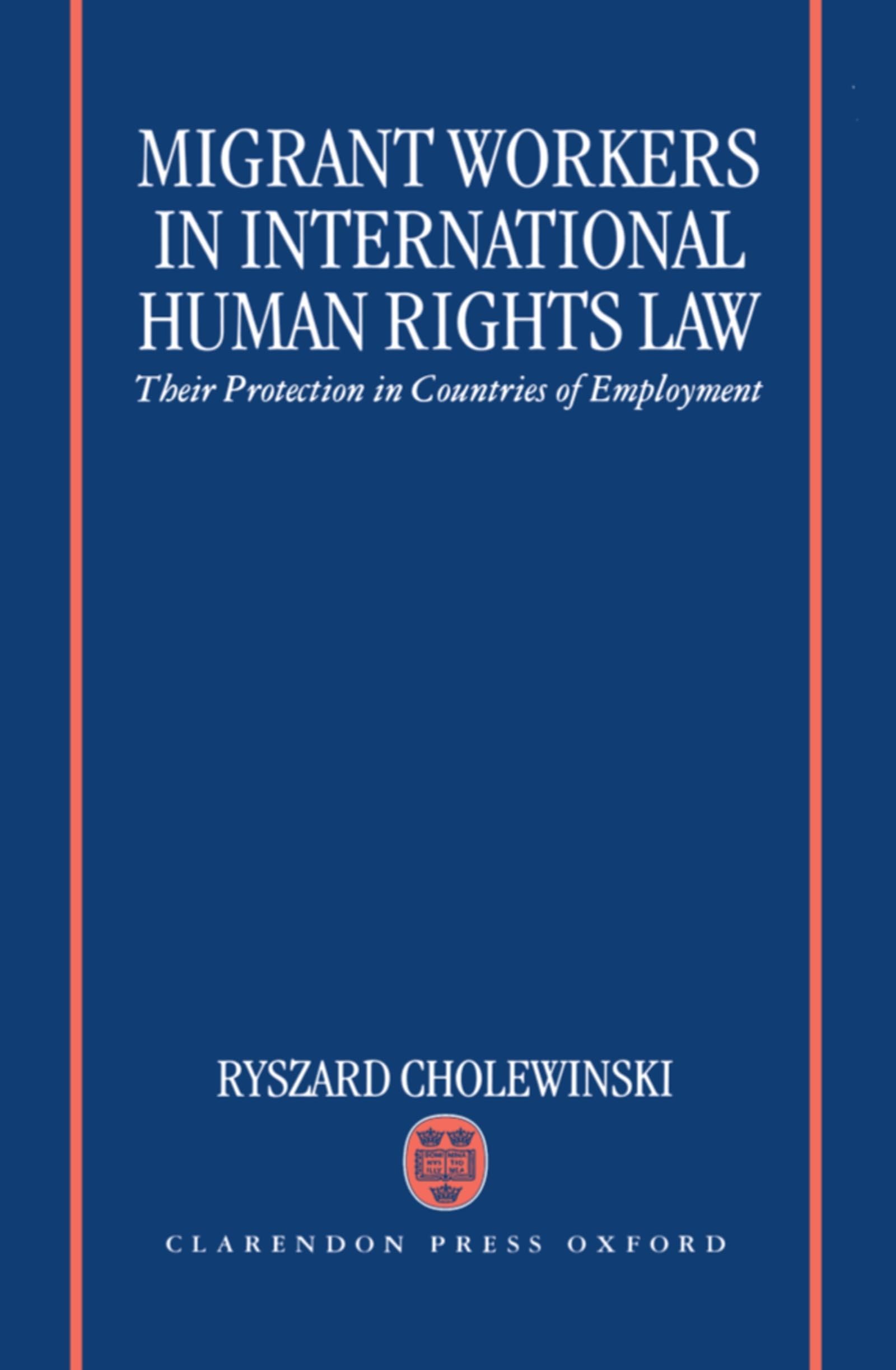 Migrant Workers in International Human Rights Law 'Their Protection in Countries of Employment ' Law