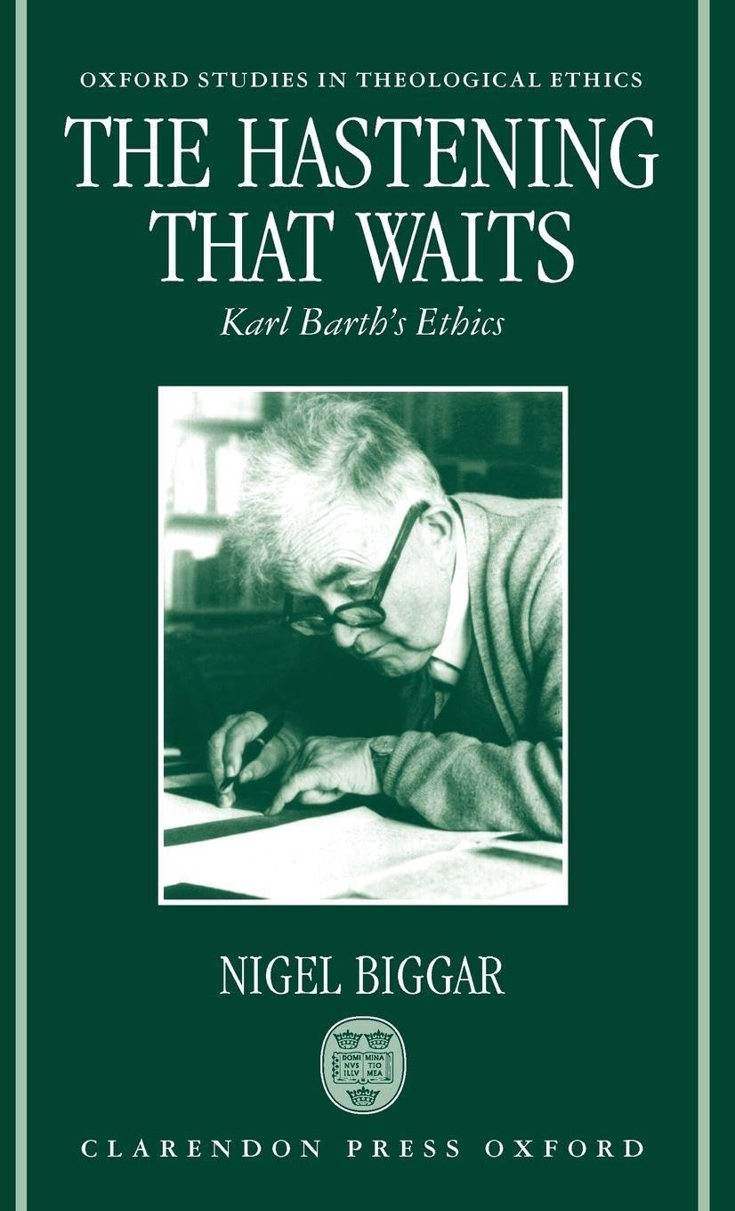 The Hastening That Waits ' Karl Barth's Ethics ' Philosophy