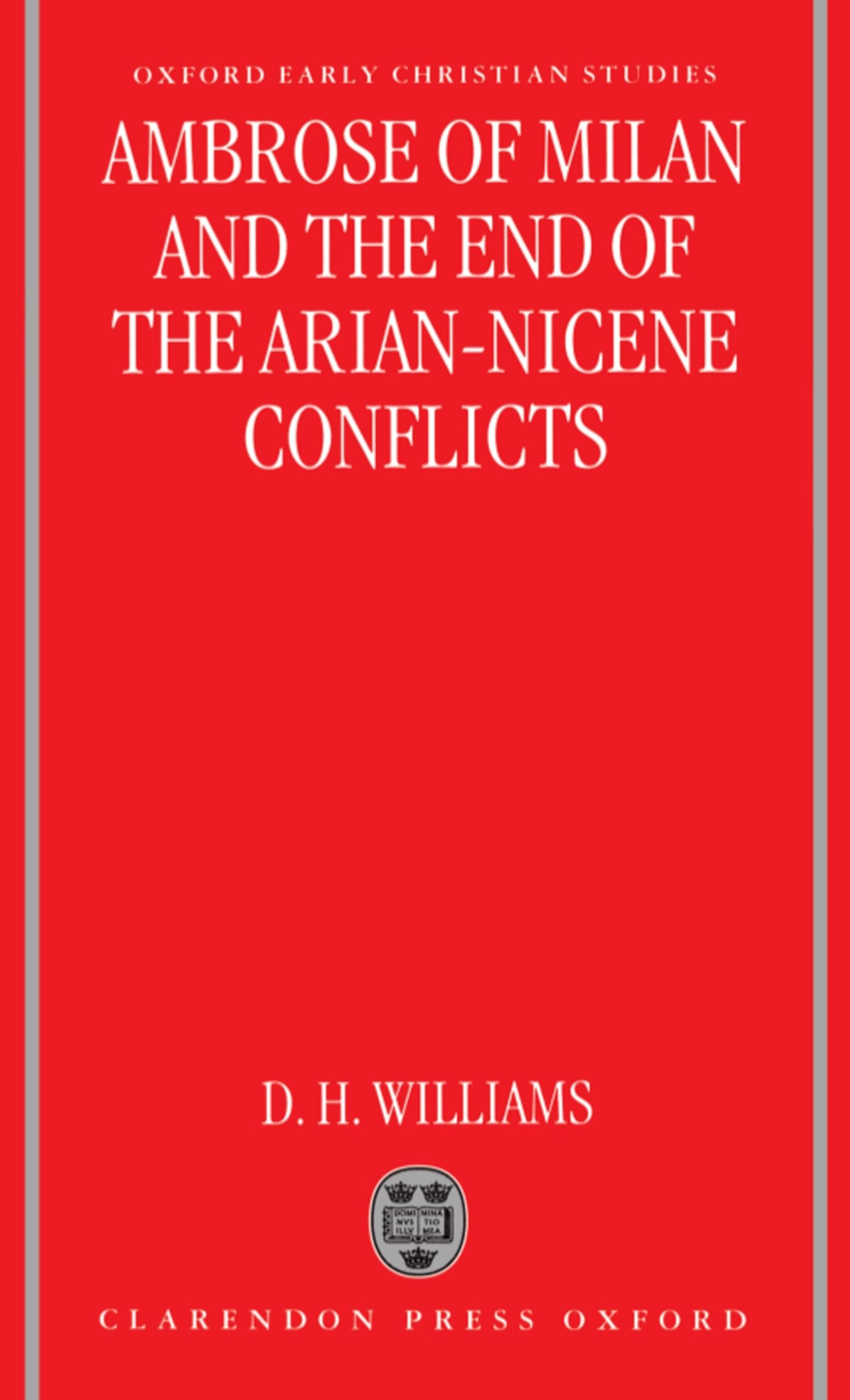 Ambrose of Milan and the End of the Arian-Nicene Conflicts Philosophy
