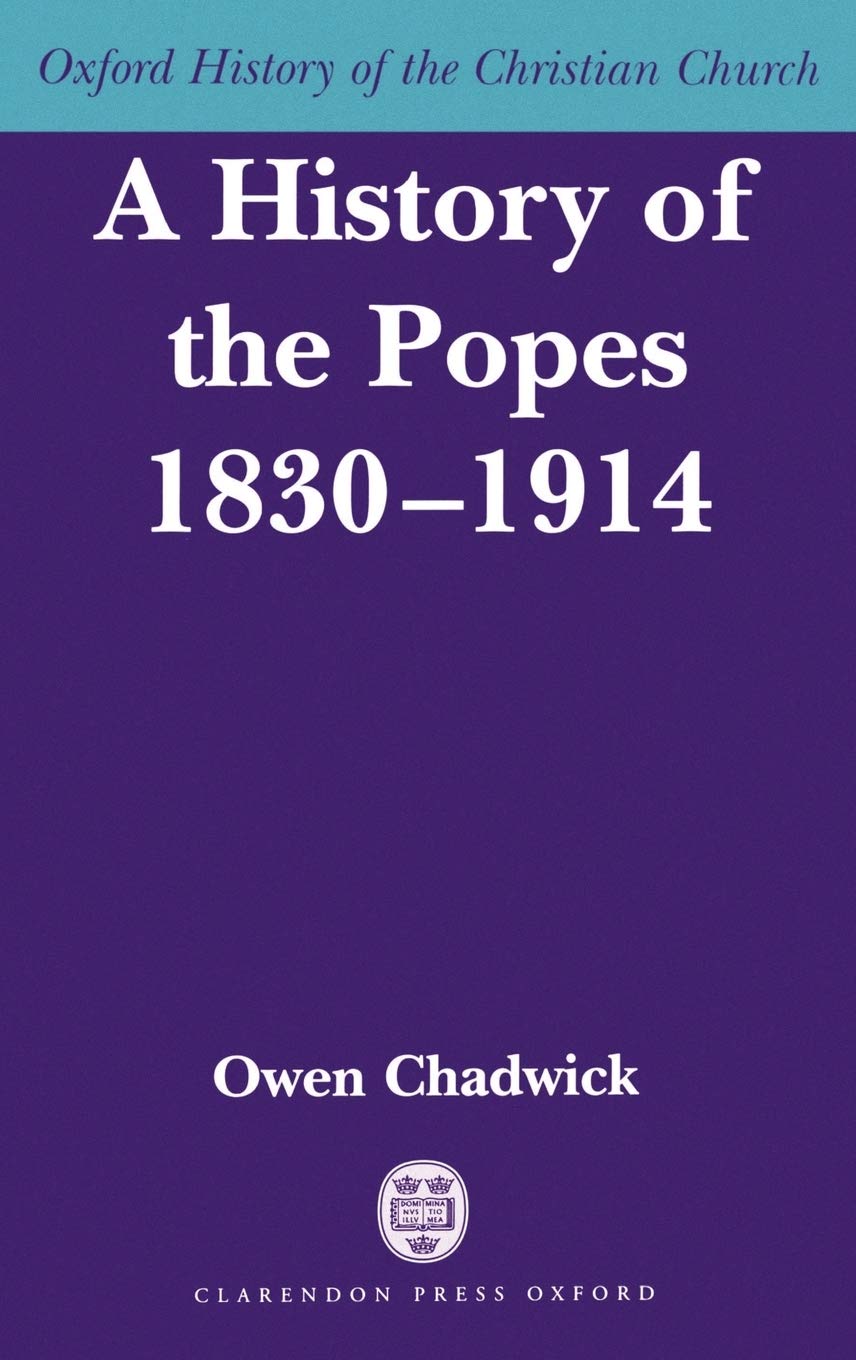 A History of the Popes 1830-1914 Politics & History