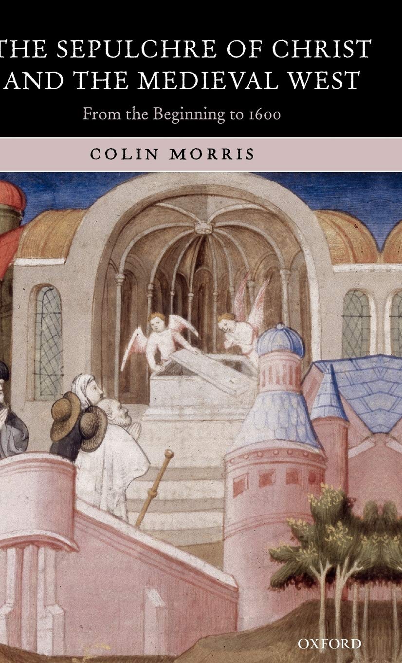 The Sepulchre of Christ and the Medieval West Religion & Esotericism