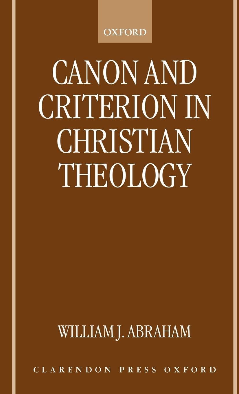 Canon and Criterion in Christian Theology [Electronic Resource] Religion & Esotericism