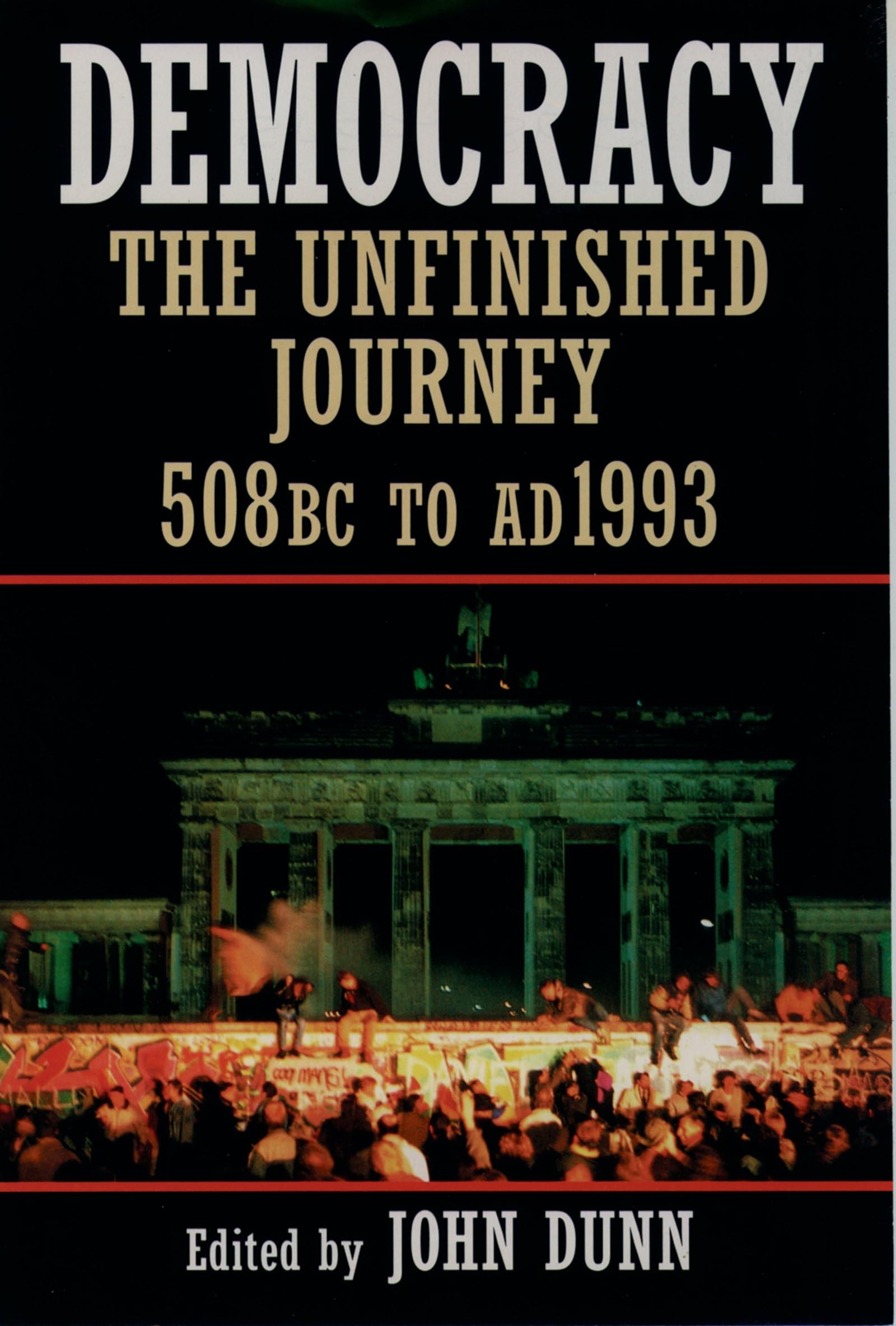 DUNN:DEMOCRACY PAPER: The Unfinished Journey, 508 BC to AD 1993 book