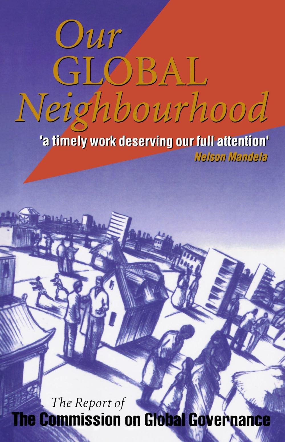 Our Global Neighborhood: The Report of the Commission on Global Governance Law