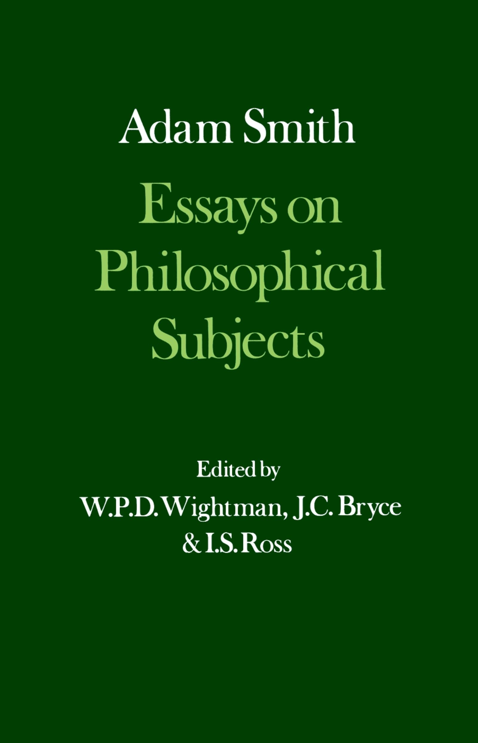 Essays on Philosophical Subjects, with Dugald Stewart's Account of Adam Smith Philosophy