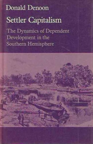 Settler Capitalism: The Dynamics of Dependent Development in the Southern Hemisphere Business, Finance & Career
