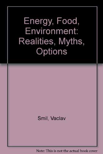 Energy, Food, Environment: Realities, Myths, Options book