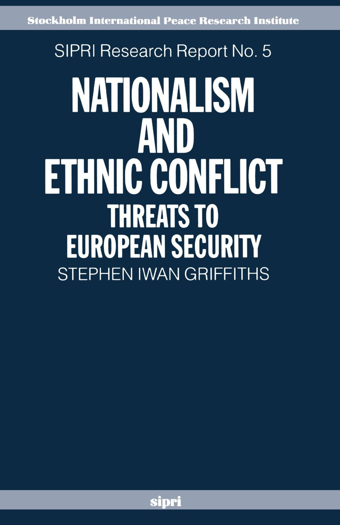 Nationalism And Ethnic Conflict: Threats to European Security (Sipri Research Report) Politics & History