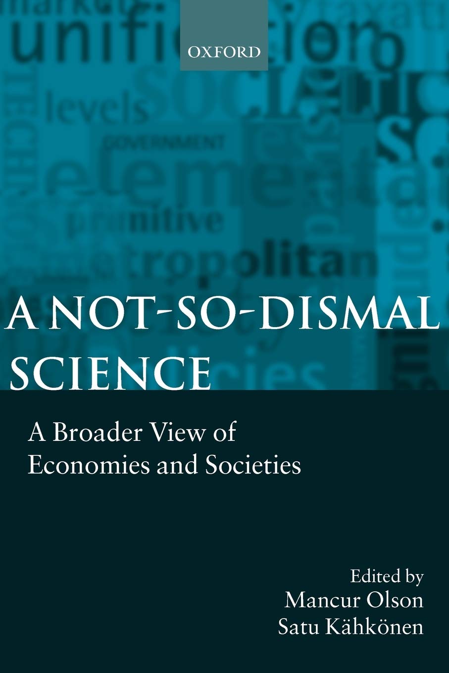 A Not-so-dismal Science: A Broader View of Economies and Societies Social Sciences