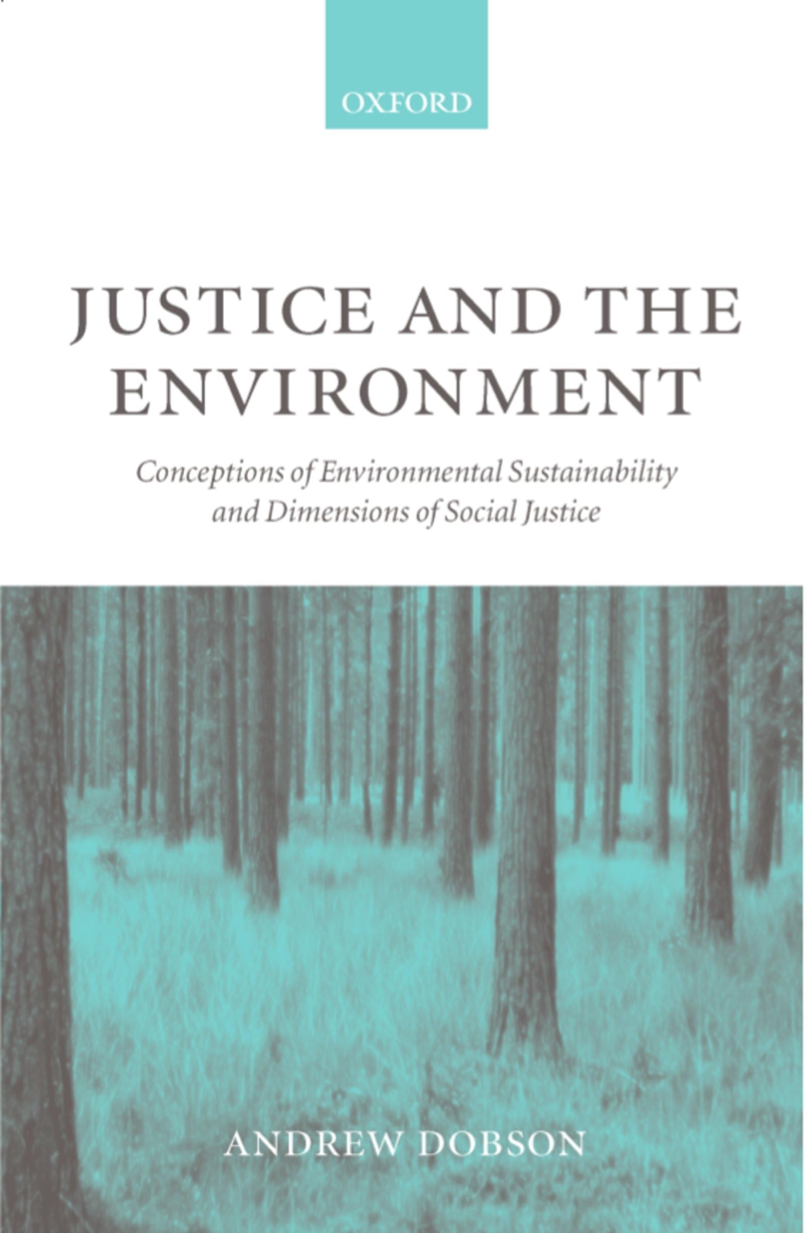 Justice and the Environment: Conceptions of Environmental Sustainability and Theories of Distributive Justice Law